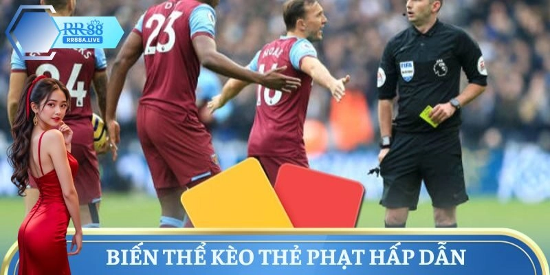 Biến thể kèo thẻ phạt hấp dẫn