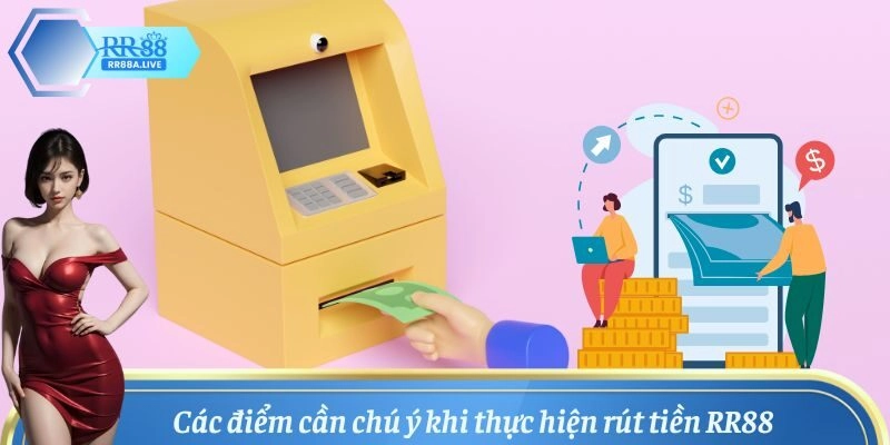 Ghi nhớ các điểm quan trọng khi thực hiện rút tiền RR88 an toàn