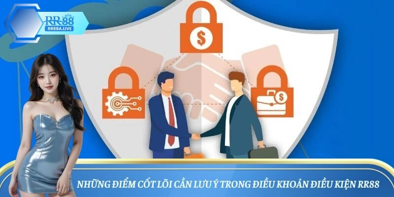 Những điểm cốt lõi cần lưu ý trong điều khoản điều kiện RR88