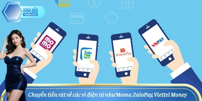 Rút tiền siêu tốc qua ví Momo Zalo Pay Viettel Money tiện lợi