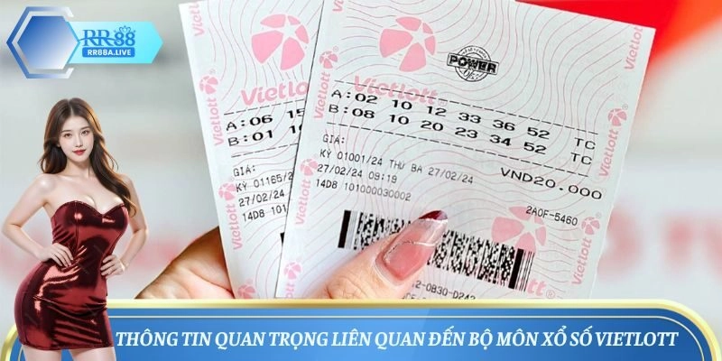 Thông tin quan trọng liên quan đến bộ môn xổ số Vietlott